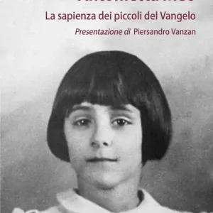 Antonietta Meo. La sapienza dei piccoli del Vangelo Prezzo Basso
