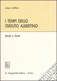 I tempi dello Statuto Albertino. Studi e fonti Offerta Del Giorno