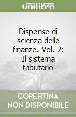 Ordina Subito Dispense di scienza delle finanze. Vol. 2 Il sistema tributario