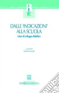 Ultime Pezzi Dalle «indicazioni» alla scuola. Linee di sviluppo didattico