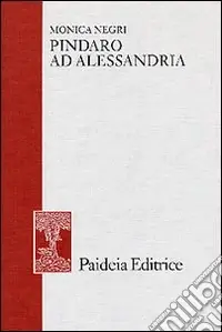 Pindaro ad Alessandria. Le edizioni e gli editori Quantità Limitata