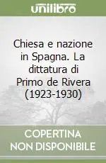 Chiesa e nazione in Spagna. La dittatura di Primo de Rivera (1923-1930) Solo Oggi