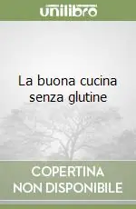 La buona cucina senza glutine Sconto