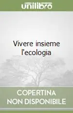 Esclusivo Vivere insieme l‘ecologia
