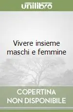 Vivere insieme maschi e femmine Ultimissimo Modello