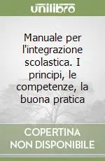 Manuale per l‘integrazione scolastica. I principi, le competenze, la buona pratica Spedizione Espresso