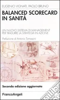 Balanced scorecard in sanità. Un nuovo sistema di management per tradurre la strategia in azione Occasione Imperdibile