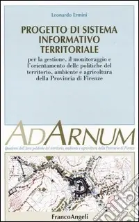 Economico Progetto di sistema informativo territoriale. Per la gestione, il monitoraggio e l‘orientamento delle politiche del territorio, ambiente e agricoltura prov. Firenze
