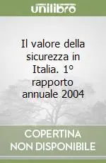Esclusivo Il valore della sicurezza in Italia. 1° rapporto annuale 2004