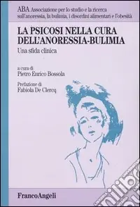 La psicosi nella cura dell‘anoressia-bulimia. Una sfida clinica A Buon Prezzo