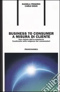 Compra Oggi Stesso Business to consumer a misura di cliente. Una visione dell‘e-commerce focalizzata sulle esigenze dei consumatori