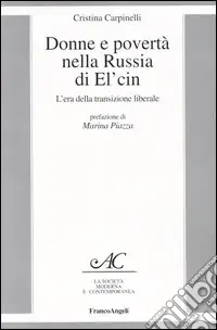 Donne e povertà nella Russia di El‘cin. L‘era della transizione liberale Affare