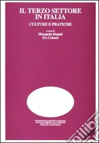Il terzo settore in Italia. Culture e pratiche. Con CD-ROM Offerta Lampo