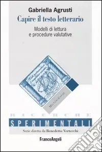 Offerta Limitata Capire il testo letterario. Modelli di lettura e procedure valutative