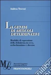 La genesi di articoli determinativi. Modalità di espressione della definitezza in ceco, serbo-lusaziano e sloveno Di Tendenza