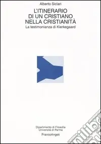 L‘itinerario di un cristiano nella cristianità. La testimonianza di Kierkegaard Prezzo Scontato