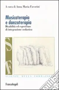 Must-Have Musicoterapia e danzaterapia. Disabilità ed esperienze di integrazione scolastica