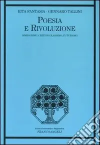 Occasione Imperdibile Poesia e rivoluzione. Simbolismo, crepuscolarismo, futurismo
