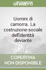Compra Oggi Stesso Uomini di camorra. La costruzione-sociale dell‘identità deviante