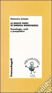 Le nuove fonti di energia rinnovabile. Tecnologie, costi e prospettive Prezzo Conveniente