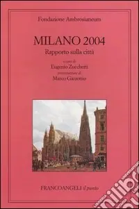 Milano 2004. Rapporto sulla città Occasione Imperdibile