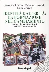 Subito Disponibile Identità e alterità la formazione nel cambiamento. Nuove forme di socialità e ricerca interculturale