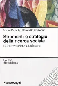 Strumenti e strategie della ricerca sociale. Dall‘interrogazione alla relazione A Buon Prezzo