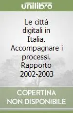 Saldi Le città digitali in Italia. Accompagnare i processi. Rapporto 2002-2003