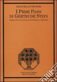 Compra Adesso I primi passi di Gertrude Stein. «Three Lives» uno studio di letteratura comparata