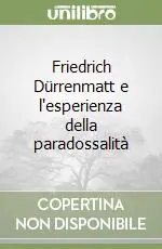 Friedrich Dürrenmatt e l‘esperienza della paradossalità Scelto Dai Clienti