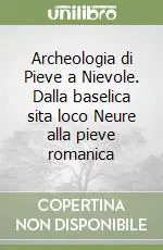 Prezzo Di Fabbrica Archeologia di Pieve a Nievole. Dalla baselica sita loco Neure alla pieve romanica