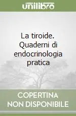La tiroide. Quaderni di endocrinologia pratica Nuova Collezione