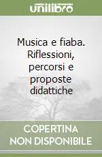 Musica e fiaba. Riflessioni, percorsi e proposte didattiche Super Prezzo