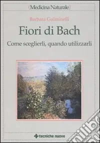 Prezzo Conveniente Fiori di Bach. Come sceglierli, quando utilizzarli