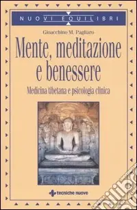 Mente, meditazione e benessere. Medicina tibetana e psicologia clinica Prezzo Basso