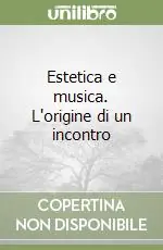 Estetica e musica. L‘origine di un incontro Non Perdere