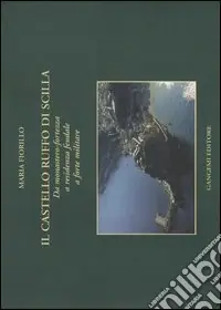 Promo Stagionale Il Castello Ruffo di Scilla. Da monastero-fortezza a residenza feudale a forte militare