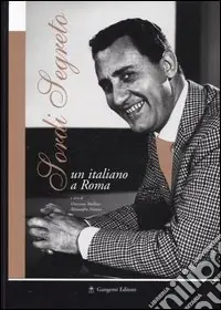 Sordi segreto. Un italiano a Roma. Catalogo della mostra (Roma, 10 luglio-18 settembre, 2004) Spedizione Espresso