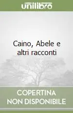 Caino, Abele e altri racconti Reso Gratuito