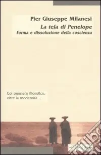 Offerta Speciale La tela di Penelope. Forma e dissoluzione della coscienza