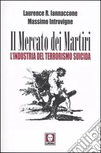 Professionale Il mercato dei martiri. L‘industria del terrorismo suicida