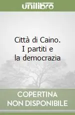 Città di Caino. I partiti e la democrazia Pagamento Sicuro