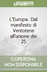 L‘Europa. Dal manifesto di Ventotene all‘unione dei 25 Professionale