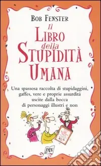 Il libro della stupidità umana Occasione Imperdibile