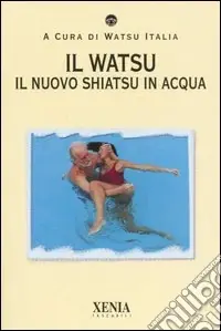 Prezzo Ridotto Il watsu. Il nuovo shiatsu in acqua