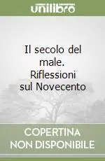 Ultime Pezzi Il secolo del male. Riflessioni sul Novecento