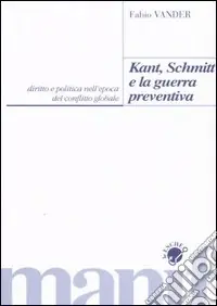 Nuovo Arrivo Kant, Schmitt e la guerra preventiva