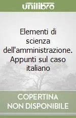 Professionale Elementi di scienza dell‘amministrazione. Appunti sul caso italiano