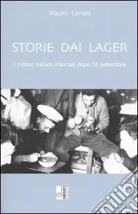 Storie dai lager. I militari internati dopo l‘8 settembre Offerta Speciale
