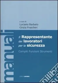 Spedizione Espresso Il rappresentante dei lavori per la sicurezza. Compiti, funzioni, strumenti. Con CD-ROM